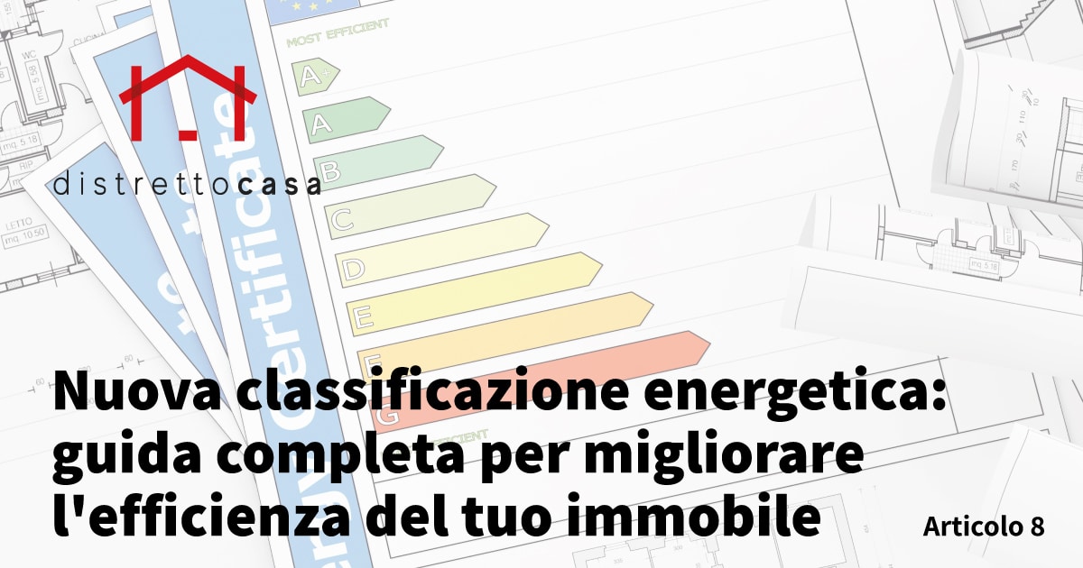 Nuova classificazione energetica: guida completa per migliorare l'efficienza del tuo immobile