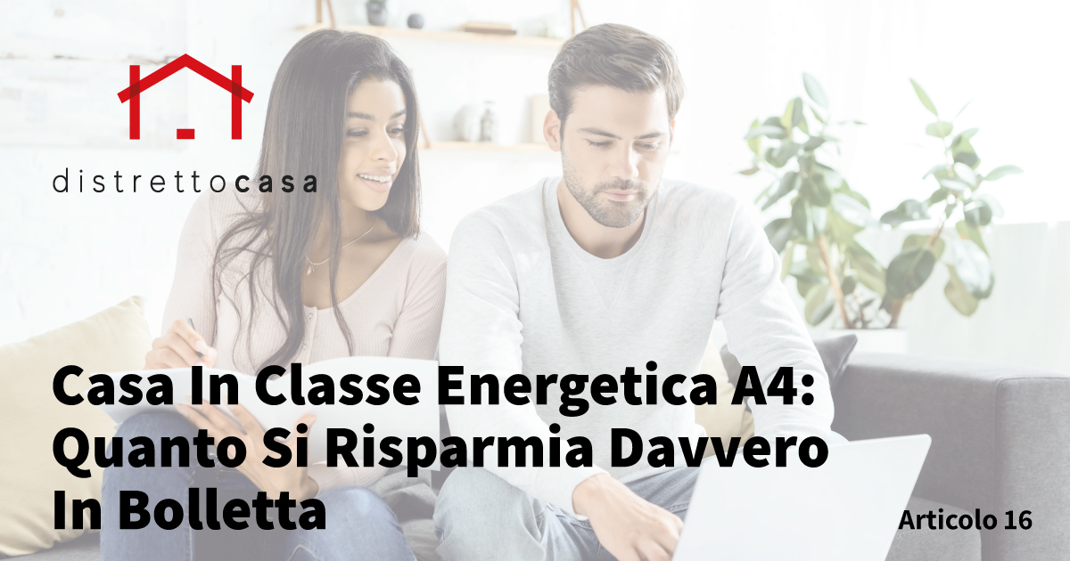 Casa In Classe Energetica A4: Quanto Si Risparmia Davvero In Bolletta