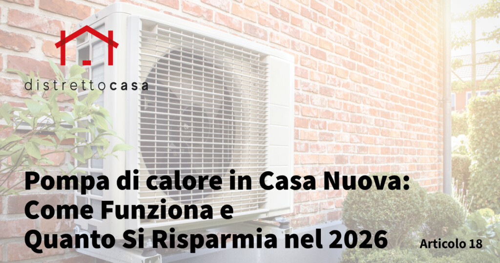 Pompa di calore in Casa Nuova: Come Funziona e Quanto Si Risparmia nel 2026 1 Pompa di calore in Casa Nuova: Come Funziona e Quanto Si Risparmia nel 2026