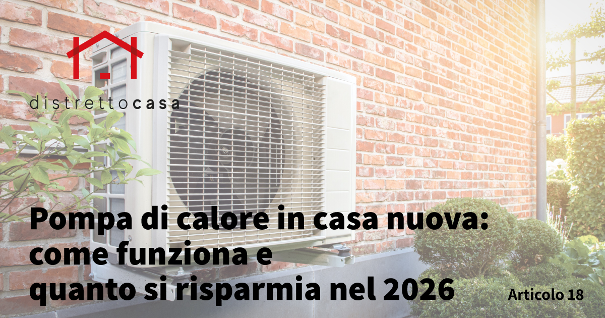 Pompa di calore in casa nuova: come funziona e quanto si risparmia nel 2026