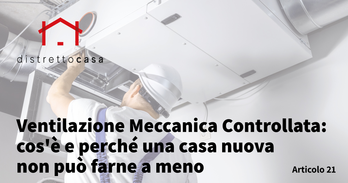 Ventilazione Meccanica Controllata: cos'è e perché una casa nuova non può farne a meno