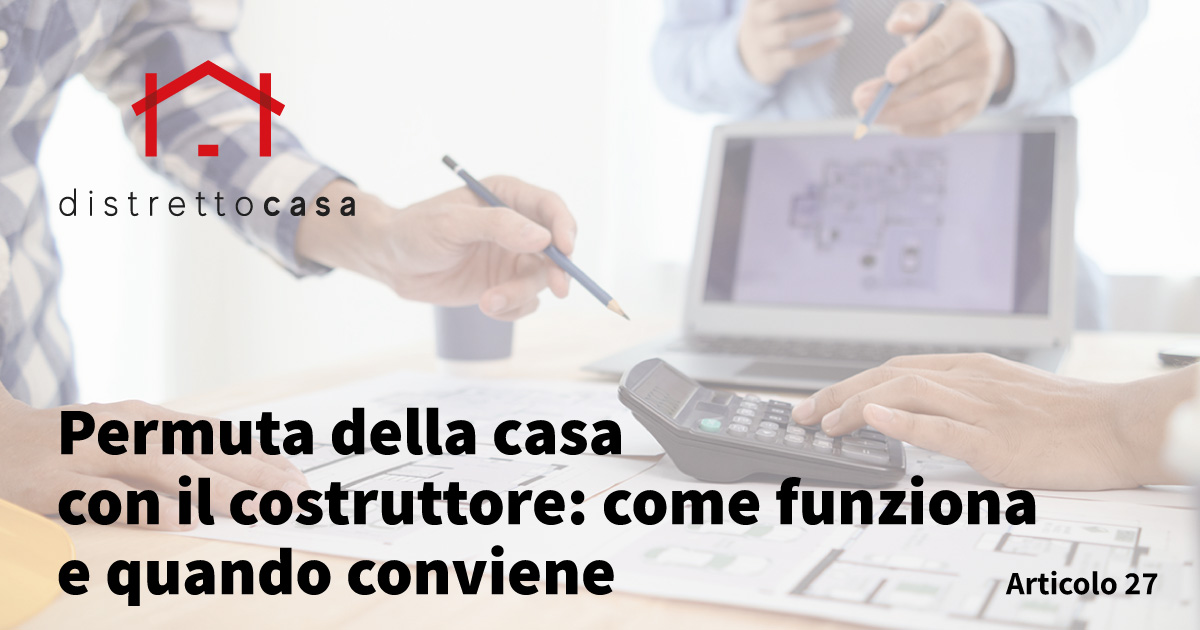 Home 558 Permuta casa con costruttore: guida completa