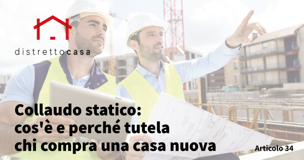 Collaudo statico: cos'è e perché tutela chi compra una casa nuova 1 Collaudo statico: cos'è e perché tutela chi compra una casa nuova
