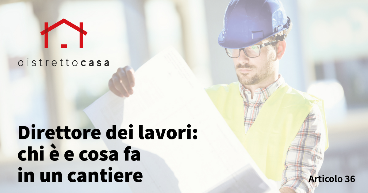 Direttore dei lavori: chi è e cosa fa in un cantiere