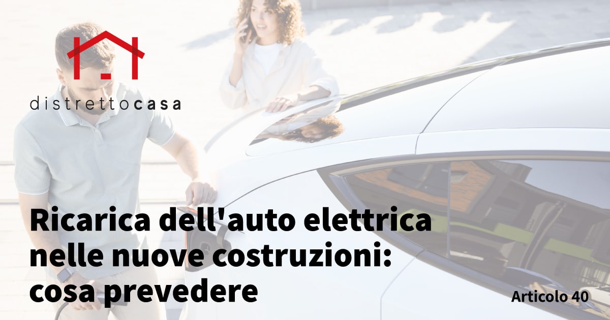 Home 538 Ricarica dell'auto elettrica nelle nuove costruzioni: cosa prevedere