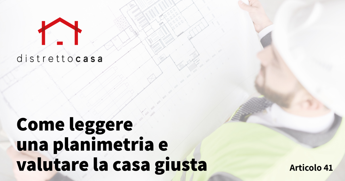 Home 532 Come leggere una planimetria e valutare la casa giusta