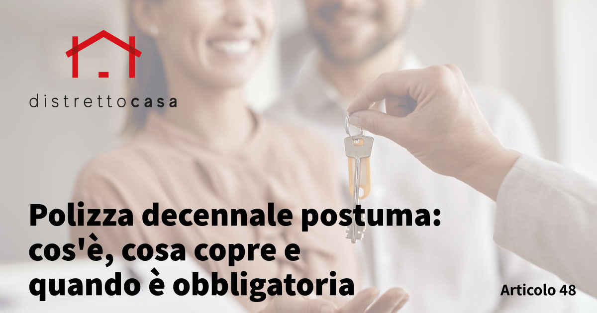 Polizza decennale postuma: cos'è, cosa copre e quando è obbligatoria
